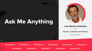 Luis Martín Cabiedes (Cabiedes \u0026 Partners) - Ask me anything