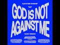 God is Not Against Me (Radio Version) - Elevation Worship