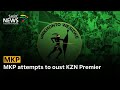 MKP attempts to oust KZN Premier