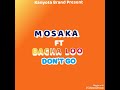 MOSAKA FT BACHA LOO - DON'T GO