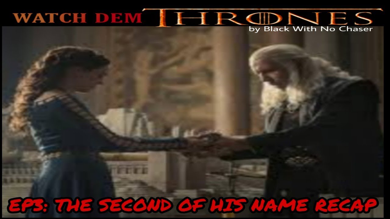 House Of The Dragon Ep3 Second Of His Name Recap Youtube