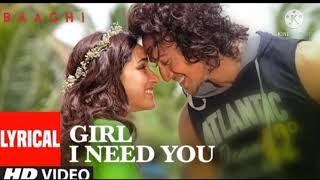 Girl||I Need You||Lyrics Music||BAAGHI ||Tiger Shroff||Sharda Kapoor