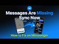 How to Fix Messages Are Missing Sync Now On Messenger