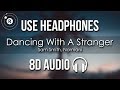 Sam Smith, Normani - Dancing With A Stranger (8D AUDIO)