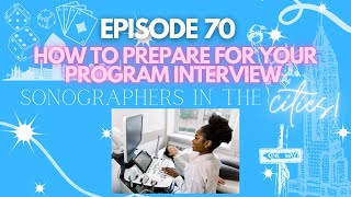 HOW TO PREPARE FOR YOUR ULTRASOUND PROGRAM INTERVIEW | SITC Ep 70