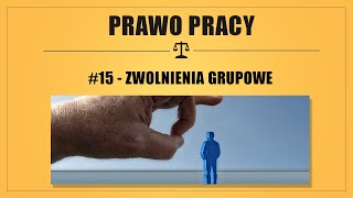PRAWO PRACY #15 - ZWOLNIENIA GRUPOWE
