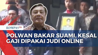 Judi Online Diduga Jadi Motif Polwan Bakar Suami di Mojokerto, Begini Kata Kompolnas