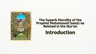 Audiobook: The Superb Morality of the Prophet Muhammad (saas) as Related in the Qur'an- Introduction