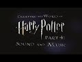 Creating the World of Harry Potter, Part 4: Sound and Music