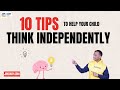 10 Tips to help your Child Learn to Think Independently | Akshay Jalan