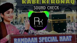 Kabe ki Ronaq Dj Remix | Kabe ki Ronak naat | Gulam Mustafa Qadri Naat | New naat remix 2023