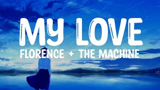 Florence + The Machine - My Love (Lyrics)
