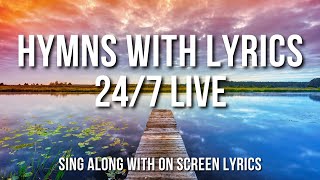 Hymns With Onscreen Lyrics - 24/7 LIVE