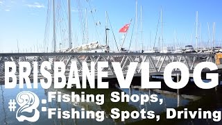 Brisbane VLog 2- Food, fishing stores, fishing- buying so many spinnerbaits!