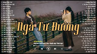 Ngã Tư Đường, Biết Tìm Đâu, Ngỡ - Tuyển Tập Nhạc Lofi 8x9x Hay Nhất Mọi Thời Đại