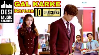 Gal Karke |🥰| Korean mix video song | Hindi | hd |Harshal Desai | cover song | by Asees Kaur💝