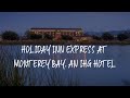 Holiday Inn Express at Monterey Bay, an IHG Hotel Review - Seaside , United States of America