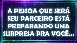 💘💍 A Pessoa Que Será Seu PARCEIRO Está Preparando Uma SURPRESA Pra Você... | Mensagem dos Anjos 888