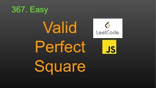 367 Valid Perfect Square LeetCode (Google Interview Question) JavaScript