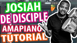 Josiah De Disciple (FL Studio Amapiano Tutorial) 2021