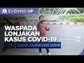 Waspada Lonjakan Kasus Covid-19!