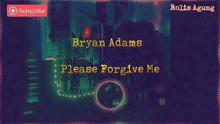 Lagu Barat - Please Forgive Me -     || By,. Bryan Adams ||