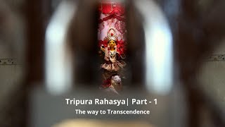 Tripura Rahasya | Part-1 | Decoding the Trinity