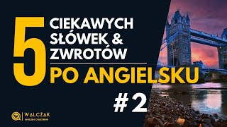 5 CIEKAWYCH SŁÓWEK \u0026 ZWROTÓW PO ANGIELSKU [#2]