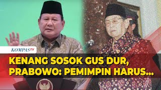 Presiden Prabowo Kenang Sosok Gus Dur: Pemimpin Harus Berani Beri Contoh, Walau Tak Populer