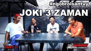 #ngobrolsantuy // JOKI 3 ZAMAN // PEKCANGPELOR - SATRIA BOGEL - AWEK