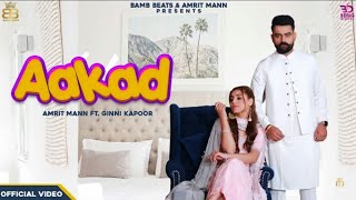 Aakad | Amrit Maan New Punjabi Song ( 4K Video ) Ginni Kapoor | Desi Crew
