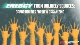 ENERGY FROM UNLIKELY SOURCES: OPPORTUNITIES FOR NEW ORGANIZING