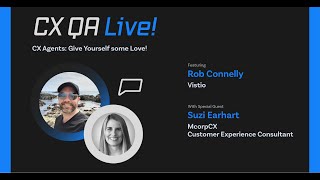 CX QA Live! E28 | CX Agents: Give Yourself Some Love!