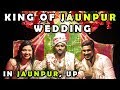 King of Jaunpur Ki Shadi | Jaunpur, UP | Uttar Pradesh Wedding Highlights | UP Wedding Dance