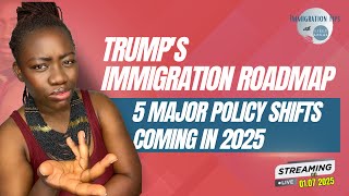 Trump's Immigration Roadmap: 5 Major Policy Shifts Coming in 2025