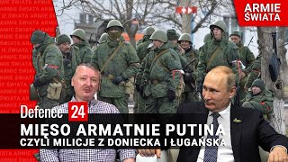 Armie Świata: Mięso armatnie Putina, czyli milicje z Doniecka i Ługańska [odc. 62]