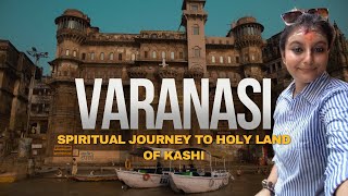 My Soulful Pilgrimage to Varanasi| Visiting the Temples, Gullies \u0026 Holy Ghats