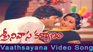Srinivasa Kalyanam Movie || Vaathsayana Video Song || Venkatesh,Bhanupriya,Gautami