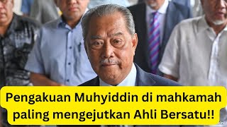 Mahkamah gempar dengan Pengakuan dan keputusan muhyiddin ini.. natizen sampai ada yg menangis!