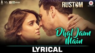 Dhal Jaun Main - Lyrical | Rustom | Akshay Kumar, Ileana D'cruz | Jeet Gannguli | Jubin, Aakanksha S