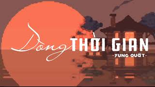 Dòng Thời Gian – Quất Điền (Prod. by Uyama Hiroto) | Official Lyrics Video