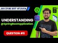 Understanding Spring Boot Application @SpringBootApplication : Java Spring Boot Interview Question 6