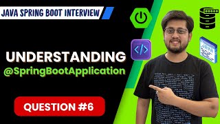 Understanding Spring Boot Application @SpringBootApplication : Java Spring Boot Interview Question 6