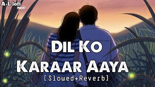 Dil Ko Karaar Aaya [Slowed+Reverb]- lofi songs Neha Kakkar | A-l lofi music ||