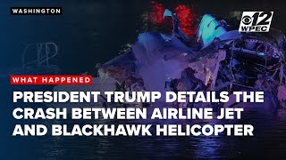 President Donald Trump describes the crash between an American Airlines jet and Blackhawk helicopter