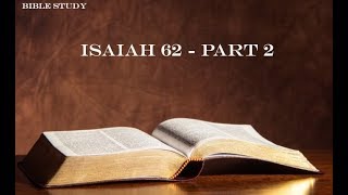 Bible Study - Isaiah 62 - Part 2