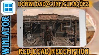 DOWNLOAD + CONFIGURAÇÕES DO RED DEAD REDEMPTION NO WINLATOR🔴PRA CELULAR FRACO