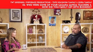 TWT S01E13Q02 - Who were some of your gagana samoa teachers & how did you family get into business?