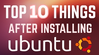 Top 10 Things To Do After Installing Ubuntu