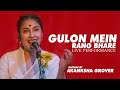 Gulon Mein Rang Bhare | Akanksha Grover Live Performance | Mehdi Hassan | Arijit Singh